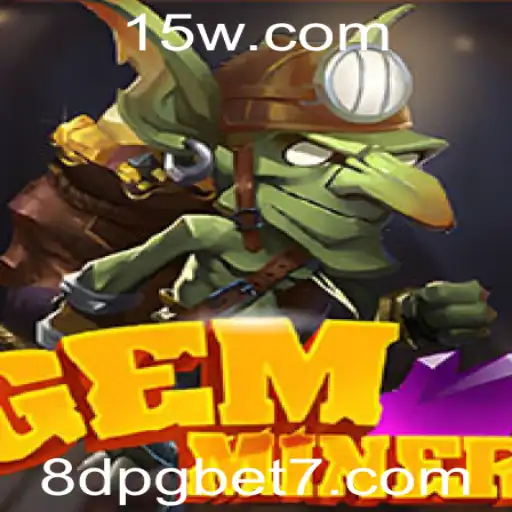 Explorando as Aventuras de GemMiner: O Fascinante Mundo do Jogo com 8dpg Bet